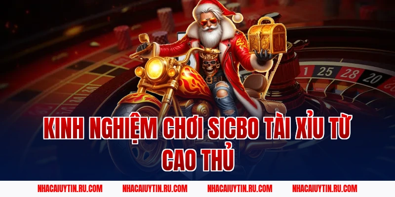 Kinh nghiệm chơi sicbo tài xỉu từ cao thủ