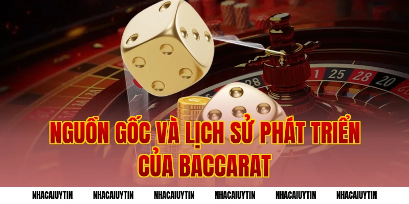 Nguồn gốc và lịch sử phát triển của baccarat