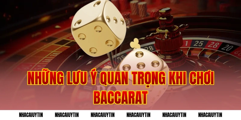 Những lưu ý quan trọng khi chơi baccarat